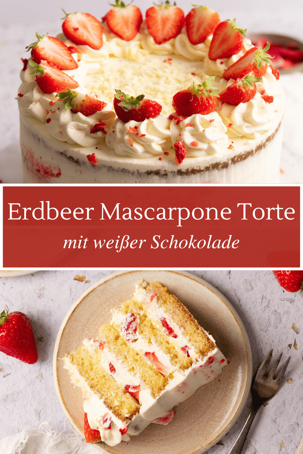 Erdbeer Mascarpone Torte mit weißer Schokolade